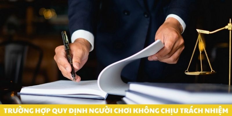 Trường hợp quy định người chơi không chịu trách nhiệm.